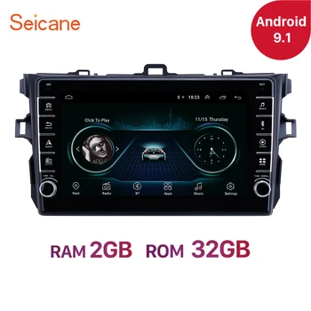 Seicane Android 9.1 Ram 2GB Mașină player multimedia pentru Toyota Corolla 2006 2007 2008 2009-2012 Unitatii Radio Auto Navigație GPS
